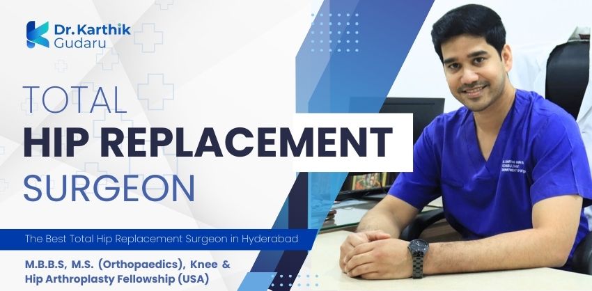 Total hip replacement orthopaedic surgeon Dr Karthik Gudaru